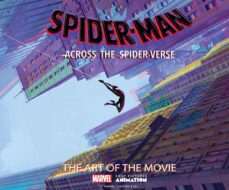 SPIDER-MAN: ACROSS THE SPIDER-VERSE: THE ART OF TH