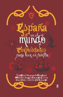 ESPAÑA EN EL MUNDO CURIOSIDADES PARA LEER EN FAMILIA