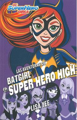 SUPER HERO GIRLS 3. AVENTURAS DE BATGIRL EN SUPER